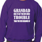 Grandad Get You In More Trouble Funny Mens Sweatshirt