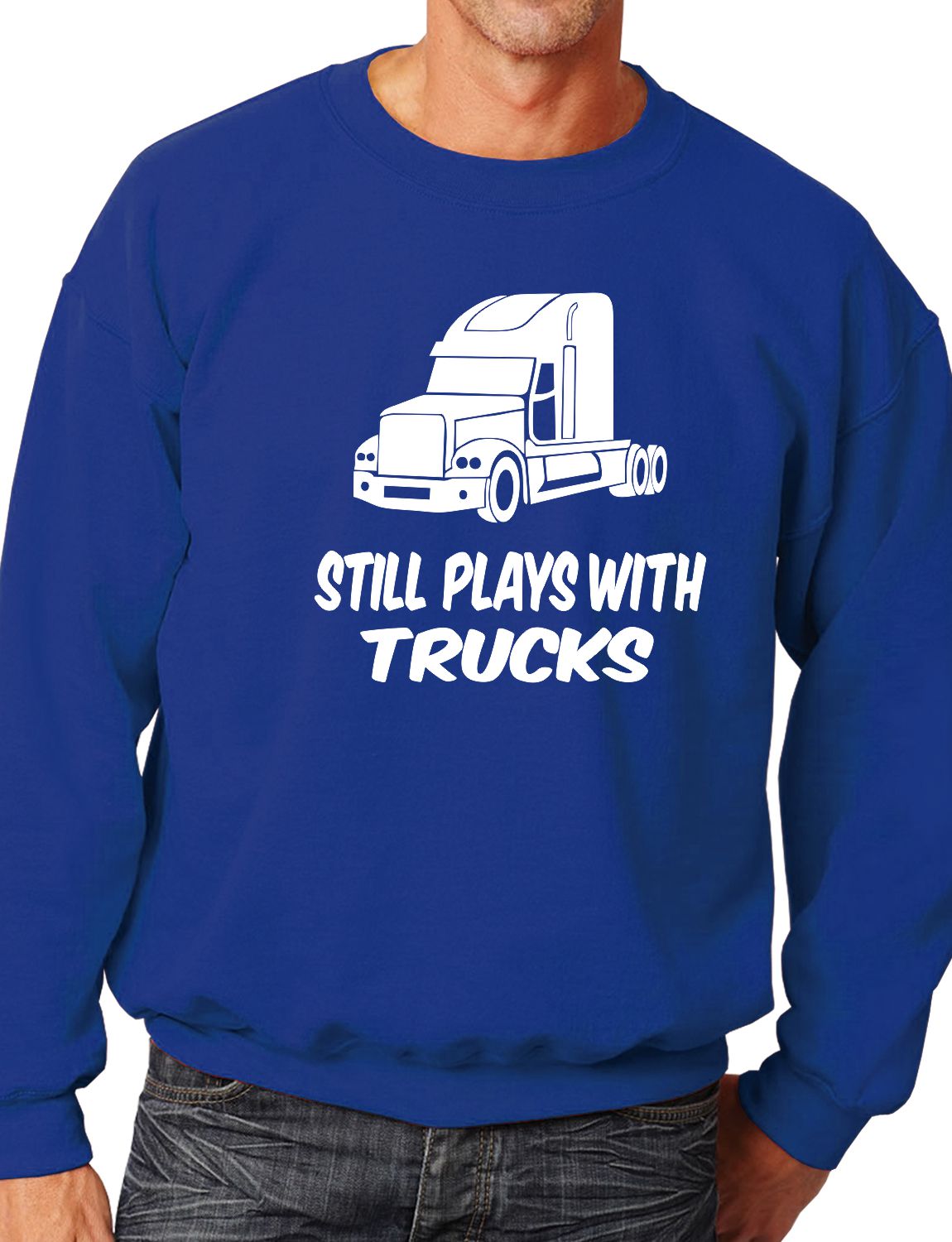 Still Plays With Trucks Truckers Lorry Driver Sweatshirt