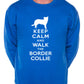 Keep Calm Walk The Border Collie Sweatshirt