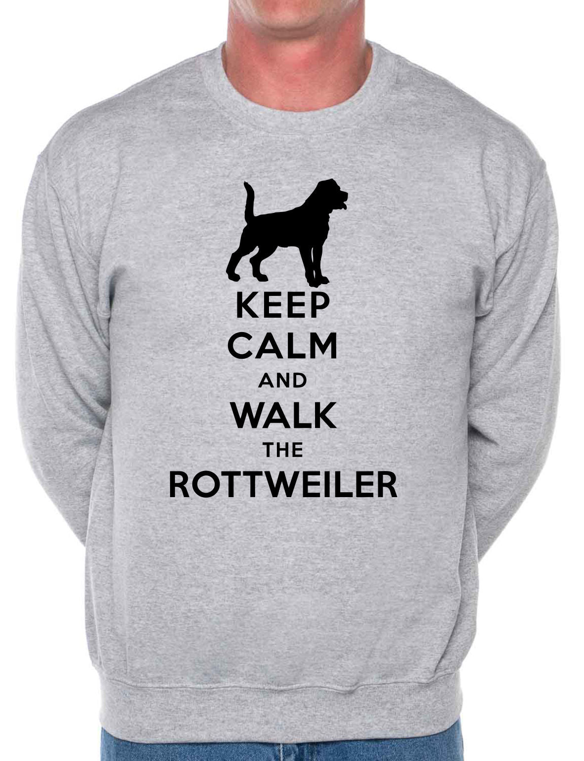 Keep Calm Walk The Rottweiler Sweatshirt