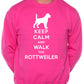 Keep Calm Walk The Rottweiler Sweatshirt