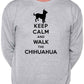 Keep Calm Walk The Chihuahua Dog Lovers Sweatshirt