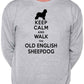 Keep Calm Walk The Old English Sheepdog Lovers Sweatshirt