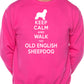 Keep Calm Walk The Old English Sheepdog Lovers Sweatshirt