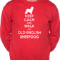 Keep Calm Walk The Old English Sheepdog Lovers Sweatshirt