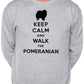 Keep Calm Walk The Pomeranian Dog Lovers Sweatshirt