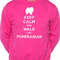 Keep Calm Walk The Pomeranian Dog Lovers Sweatshirt