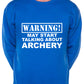 Warning May Talk About Archery Fan Sweatshirt