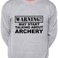 Warning May Talk About Archery Fan Sweatshirt