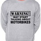 Warning May Talk About Motorbikes Biker Sweatshirt