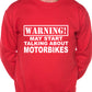 Warning May Talk About Motorbikes Biker Sweatshirt