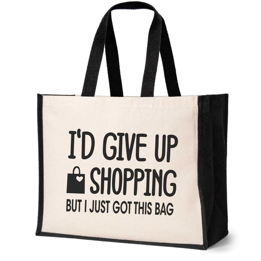 I'd Give Up Shopping But Just Got This Bag Tote Gift Ladies Canvas Shopper