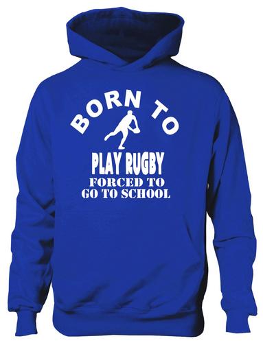 Born To Play Rugby Forced To Go To School Hoodie [Apparel]