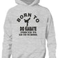 Born To Do Karate Sports Hoodie Girls Boys Kids