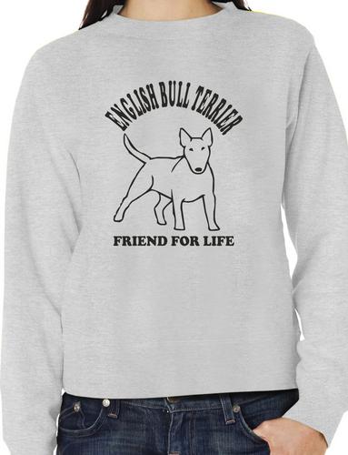 English Bull Terrier Friend For Life Sweatshirt