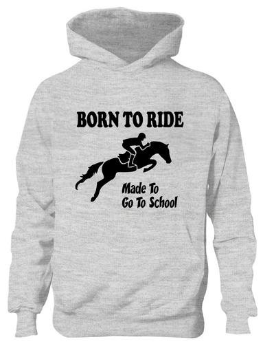 Born To Ride Made Go To School Girls Horse Riding Hoodie Pony