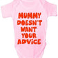 Mummy Doesn't Want Your Advice Baby Onesie Vest