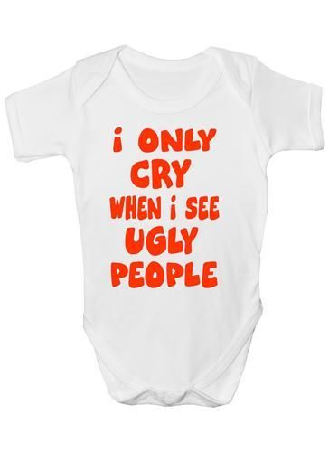 I Only Cry When I See Ugly People Funny Baby Onesie Vest