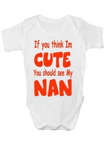 Think I'm Cute See My Nan Baby Onesie Vest