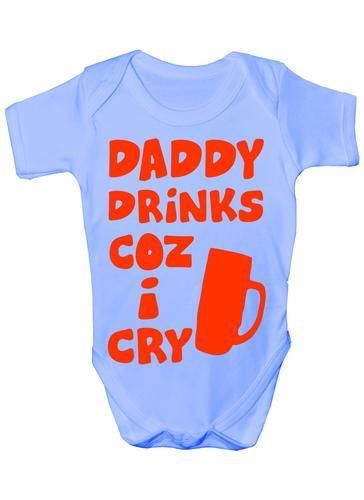 Daddy Drinks Cos I Cry Baby Onesie Vest