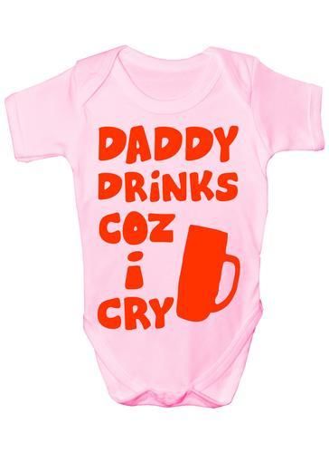 Daddy Drinks Cos I Cry Baby Onesie Vest