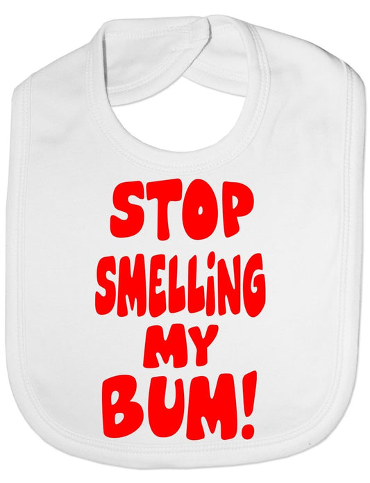 Stop Smelling My Bum Baby Bib