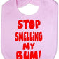 Stop Smelling My Bum Baby Bib