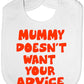 Mummy Doesn't Want Your Advice Baby Bib