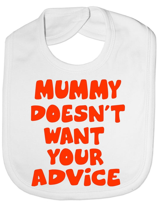 Mummy Doesn't Want Your Advice Baby Bib