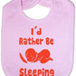 I'd Rather Be Sleeping Baby Bib