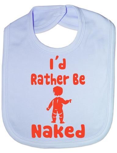I'd Rather Be Naked Baby Bib