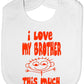 I Love My Brother This Much Baby Bib