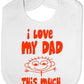 I Love My Dad This Much Baby Bib