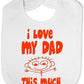 I Love My Dad This Much Baby Bib