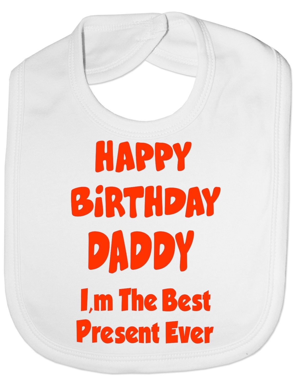 Print4U Unisex Baby's Happy Birthday Daddy Best Present Ever Bib