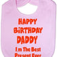 Print4U Unisex Baby's Happy Birthday Daddy Best Present Ever Bib