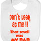 Don't Look At Me Smell Is My Dad Baby Bib