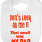 Don't Look At Me Smell Is My Dad Baby Bib
