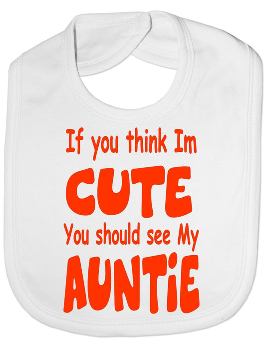 Think I'm Cute See My Auntie Babies Bib