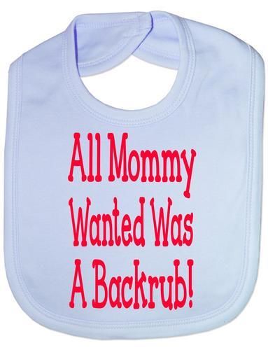 Mommy Only Wanted A Backrub Baby Bib