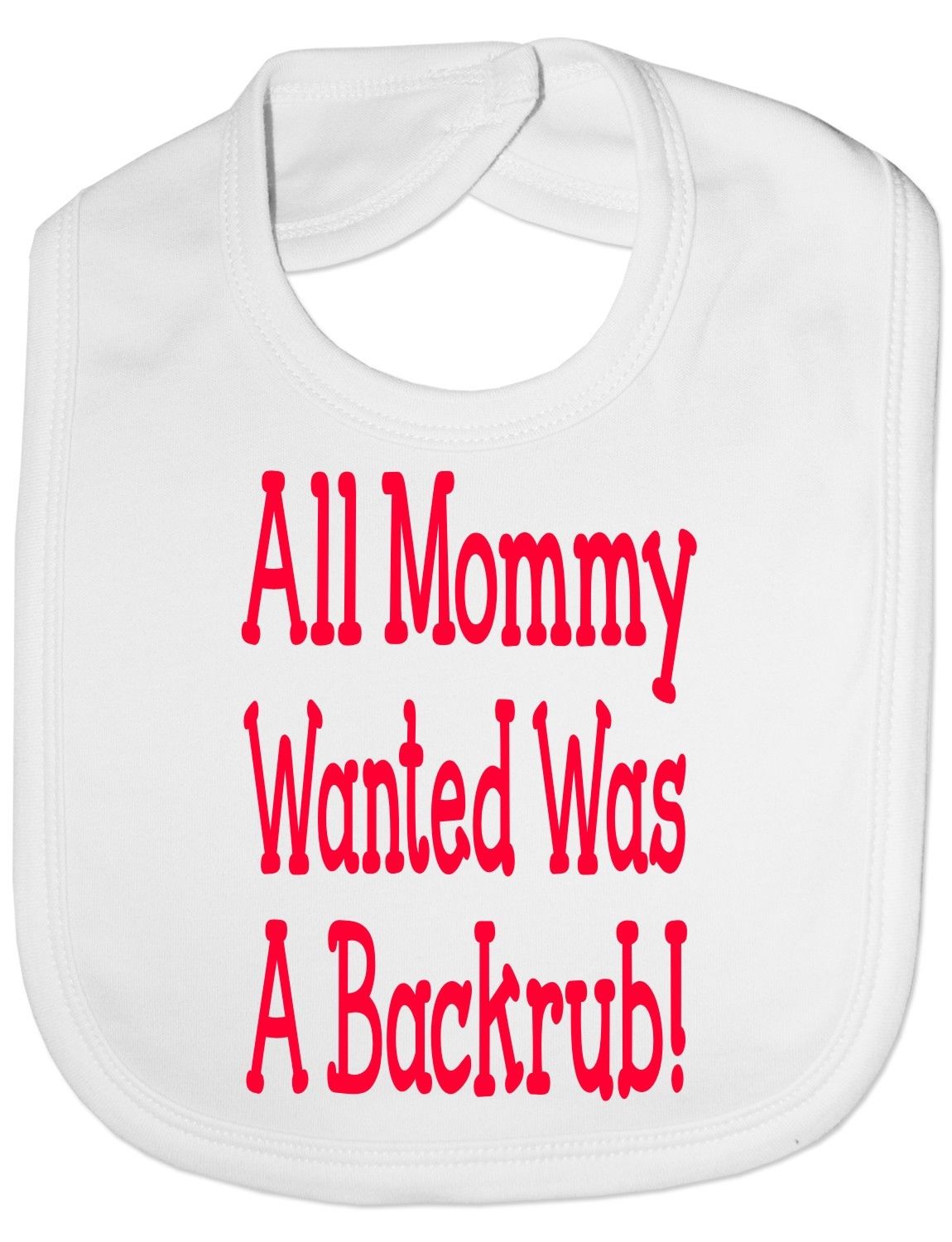 Mommy Only Wanted A Backrub Baby Bib