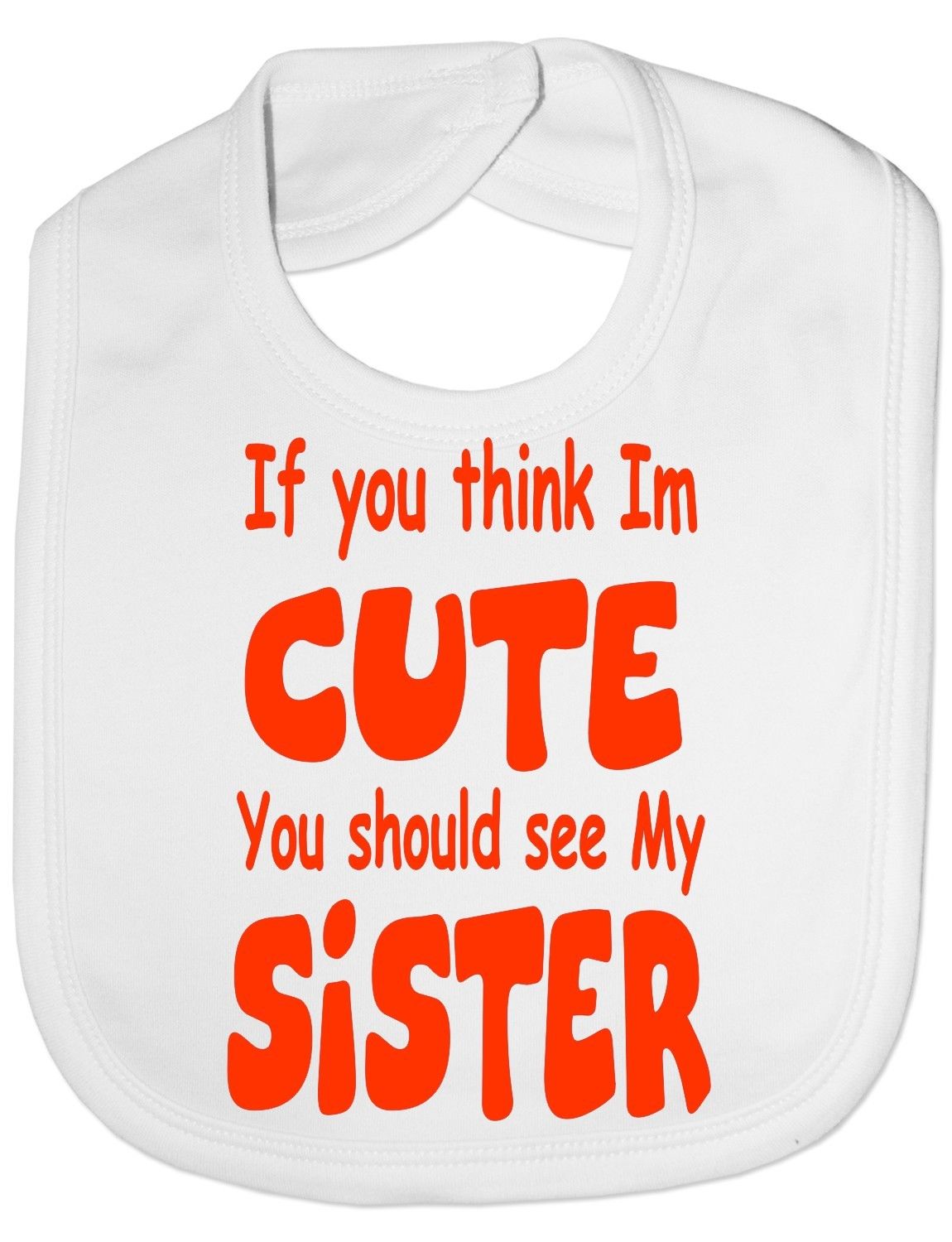 Think I'm Cute See My Sister Baby Bib