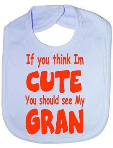 Think I'm Cute See My Gran Baby Bib