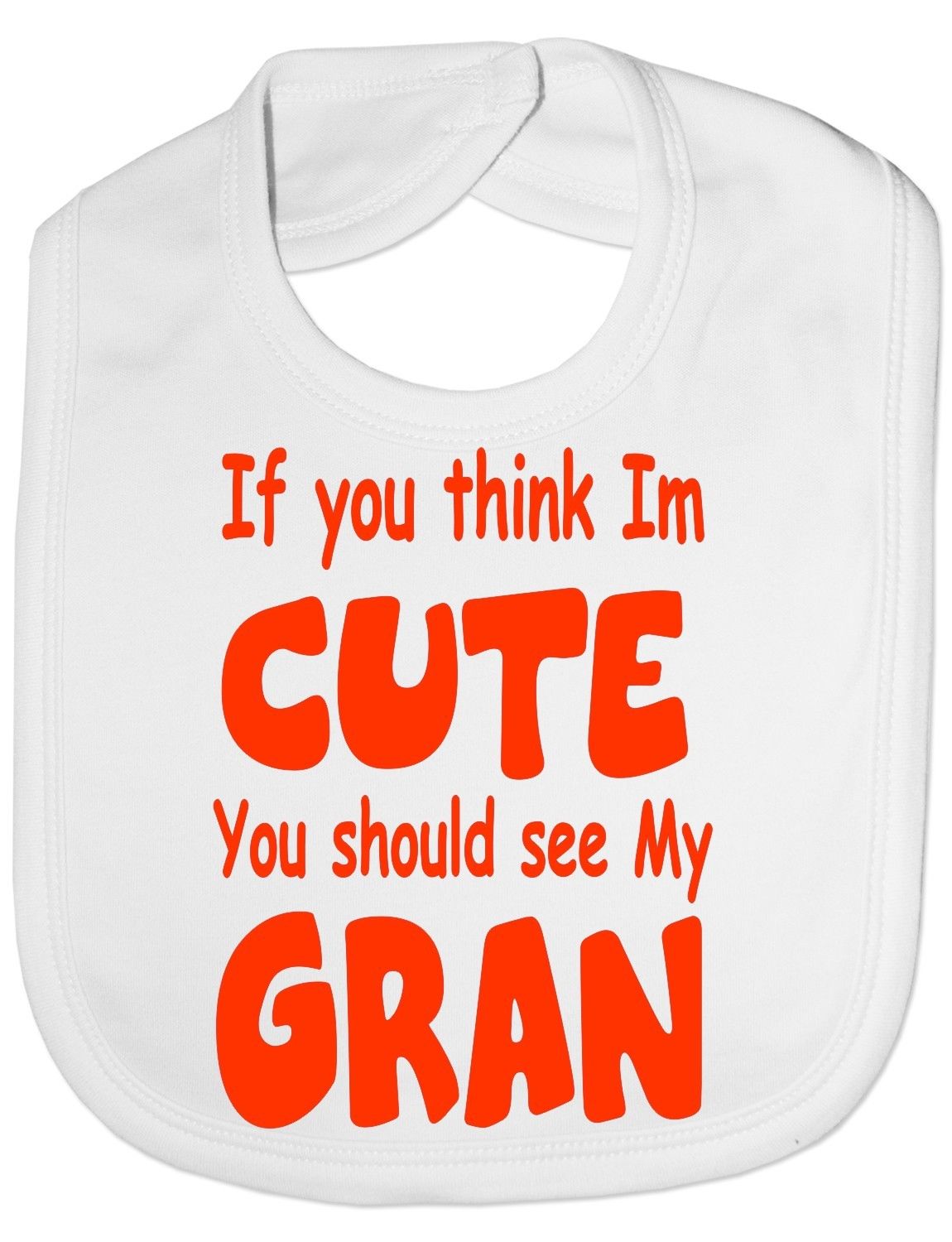 Think I'm Cute See My Gran Baby Bib