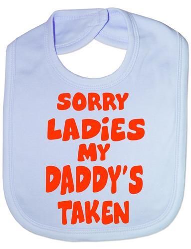 Sorry Ladies Daddy's Taken Baby Bib