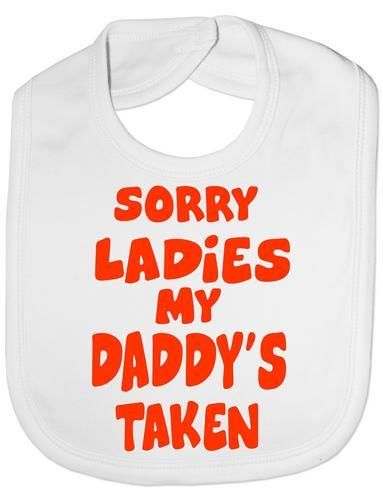 Sorry Ladies Daddy's Taken Baby Bib