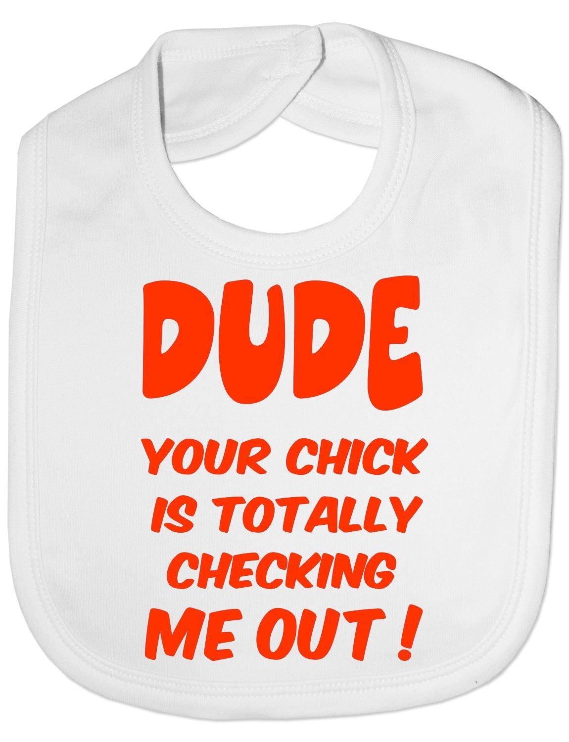 Print4U Unisex Babys Dude Your Chick Checking Me Out Baby Bib