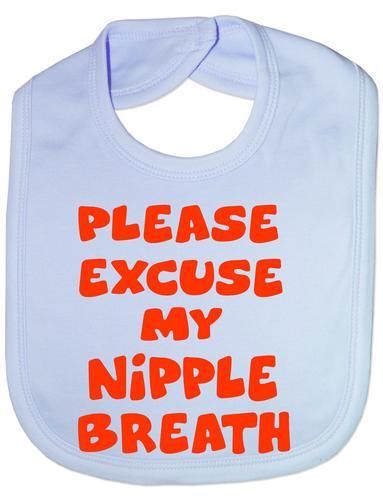 Please Excuse My Nipple Breath Baby Bib