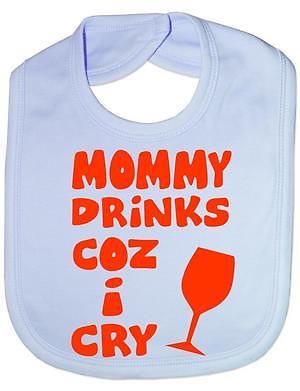 Mom Drinks Cos I Cry Baby Bib