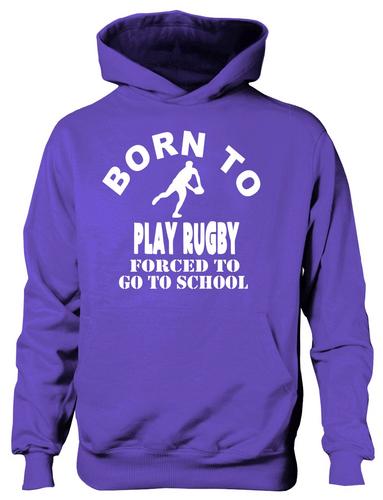 Born To Play Rugby Forced To Go To School Hoodie [Apparel]